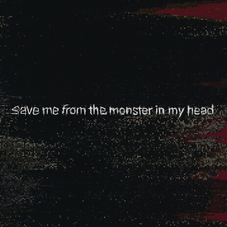 save me from the monster in my head | Boomplay Music