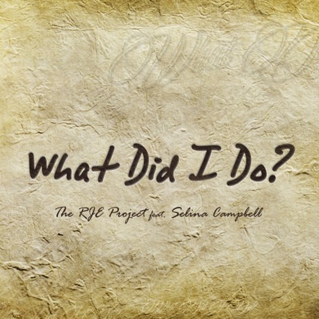 What Did I Do? (Original Version) ft. Selina Campbell | Boomplay Music