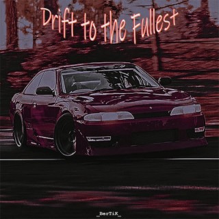 Drift to the Fullest
