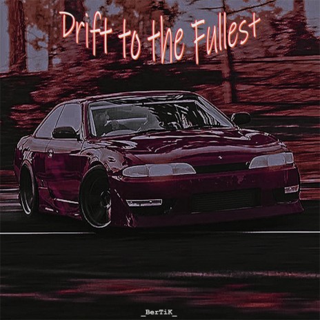 Drift to the Fullest | Boomplay Music