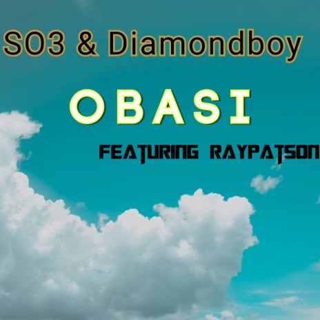 Obasi ft. SO3 & Raypatson | Boomplay Music
