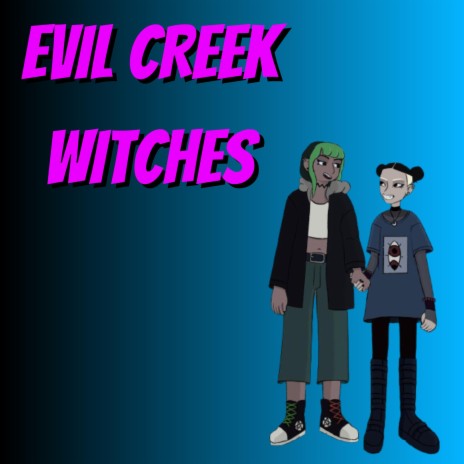 EVIL CREEK WITCHES