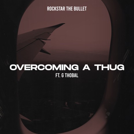 Overcoming a Thug ft. G Thobal | Boomplay Music