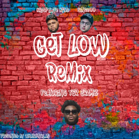 Get Low (Remix) ft. Since99, KrispyLife Kidd & YSR Gramz