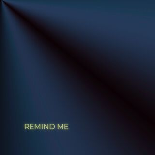 Remind Me lyrics | Boomplay Music