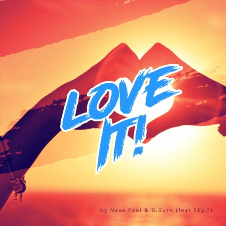 Love It! (feat. Sky. T) | Boomplay Music