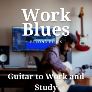 Work Blues - Guitar to Work and Study