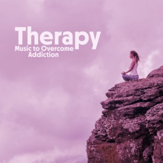Therapy Music to Overcome Addiction, Recover and Breakthrough