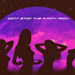 Dont Stop the Party Rock