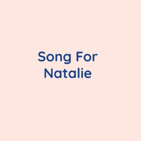 Song For Natalie | Boomplay Music