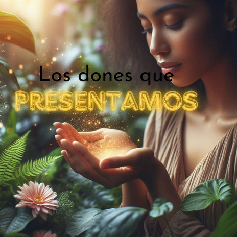 Los Dones que Presentamos ft. Coro Juvenil a Ti Señor | Boomplay Music