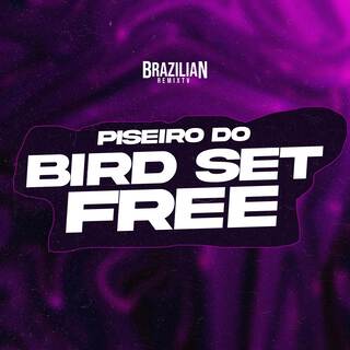 PISEIRO DO BIRD SET FREE