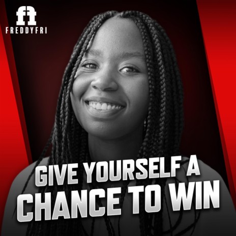 Give Yourself A Chance To Win