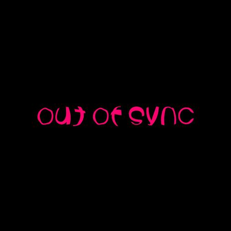 out of sync | Boomplay Music