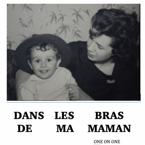 Dans les bras de ma maman | Boomplay Music