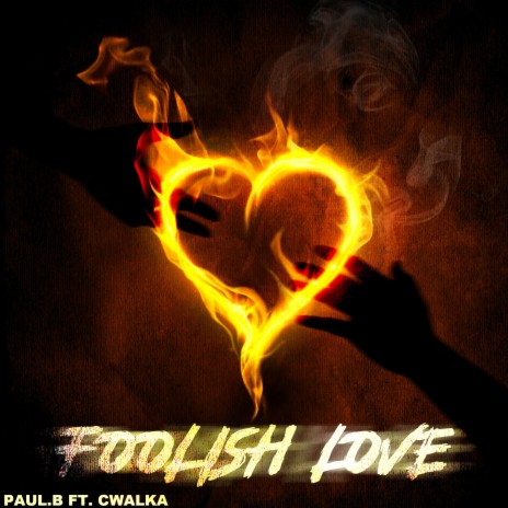 Foolish Love ft. CWalka | Boomplay Music