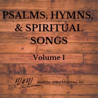 Psalms, Hymns, and Spiritual Songs (Volume One)
