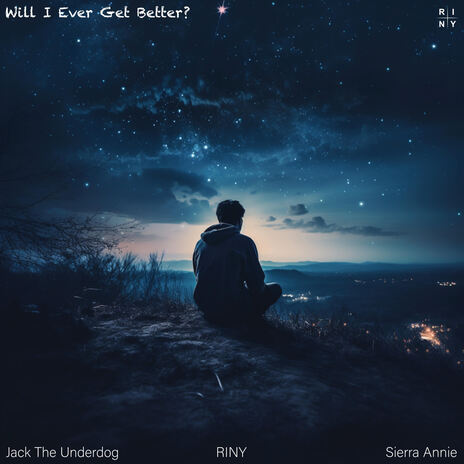 Will I Ever Get Better? ft. RINY & Sierra Annie | Boomplay Music