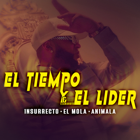 EL TIEMPO Y EL LIDER ft. An1mala & El Mola | Boomplay Music