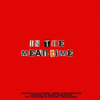 In The Meantime lyrics | Boomplay Music