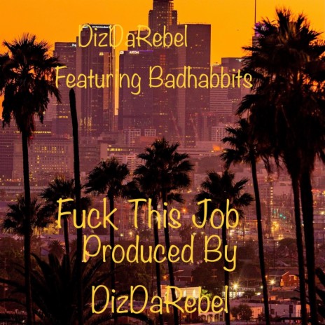 Fuck This Job ft. Badhabbits | Boomplay Music