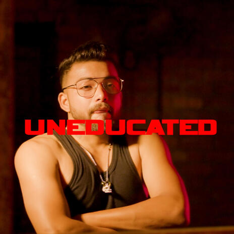 Uneducated ft. EAGLE BEATZ | Boomplay Music