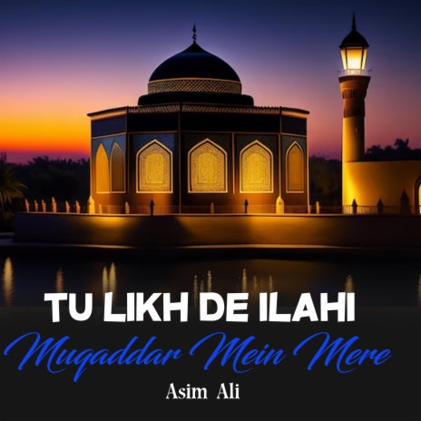 Tu Likh De Ilahi Muqaddar Mein Mere | Boomplay Music