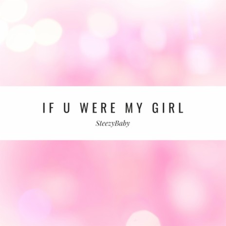 If U Were My Girl | Boomplay Music