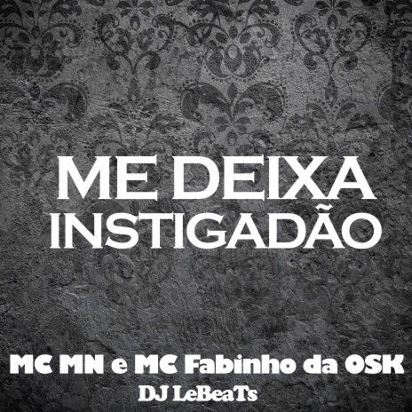 Me Deixa Instigadão ft. MC Fabinho Da OSK & DJ LeBeats | Boomplay Music