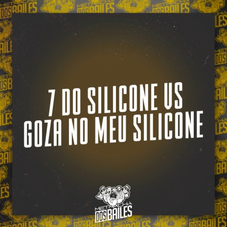 7 do Silicone Vs Goza no Meu Silicone ft. MC PIPOKINHA & DJ LW | Boomplay Music