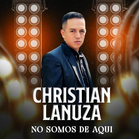 No somos de aquí ft. Christian Lanuza