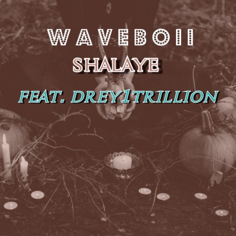 Shalaye ft. Drey1trillion | Boomplay Music
