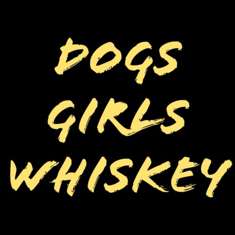 Dogs, Girls, Whiskey ft. Chris Buttshaw | Boomplay Music