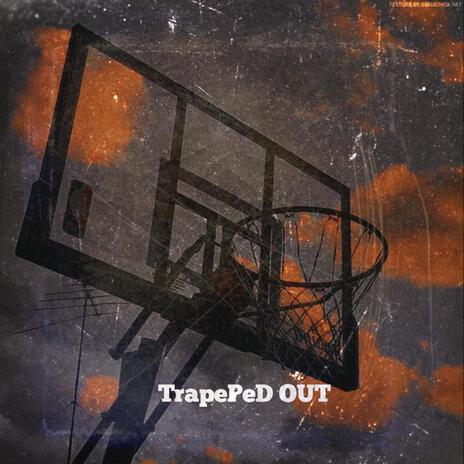 Trapped OUT | Boomplay Music