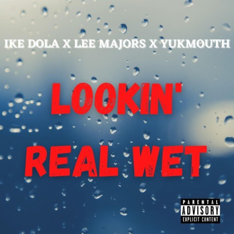 Lookin' Real Wet ft. Lee Majors, Yukmouth, Luniz & Traxamillion