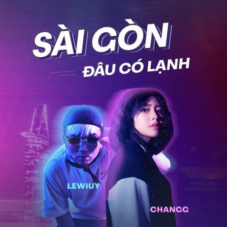 Sài Gòn Đâu Có Lạnh (feat. Lewiuy) | Boomplay Music