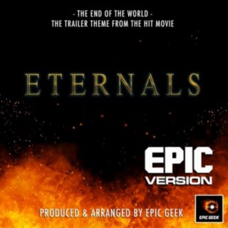 The End Of The World (From Eternals) (Epic Version)