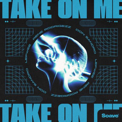 Take On Me ft. DON SANDRO & Lefwee | Boomplay Music