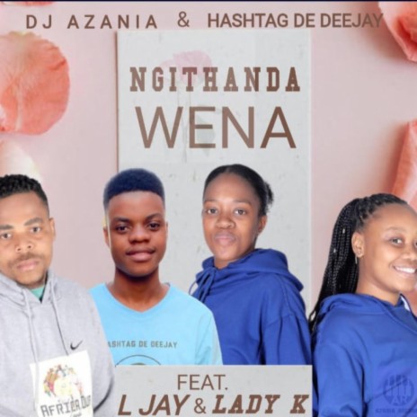 Ngithanda Wena ft. Hashtag De Deejay & L Jay & Lady K | Boomplay Music