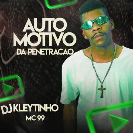 Automotivo da Penetração ft. MC 99 | Boomplay Music