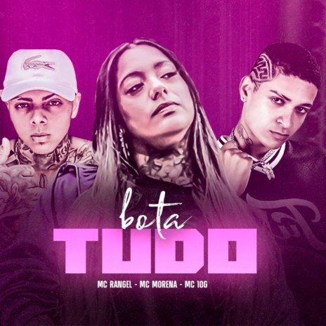 Bota Tudo ft. Mc Rangel & Mc Morena | Boomplay Music