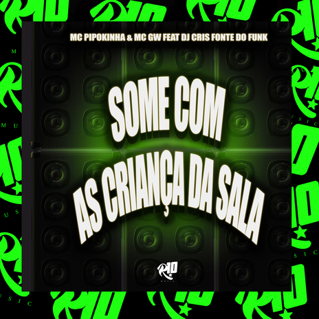 Some Com as Criança da Sala ft. R10 Musics, MC Pipokinha & mc gw | Boomplay Music