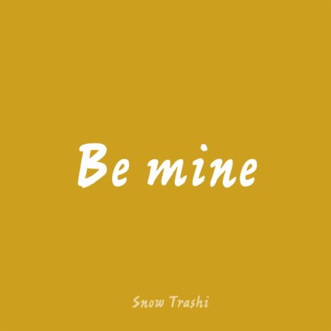 Be Mine | Boomplay Music