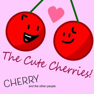 The Cute Cherries!