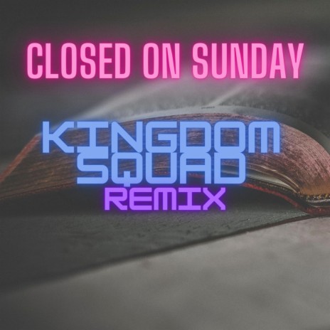 Closed On Sunday (Kingdom Squad Remix)