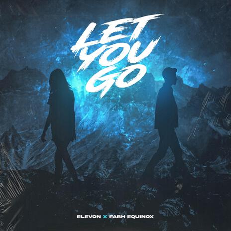 Let You Go ft. FABH Equinox