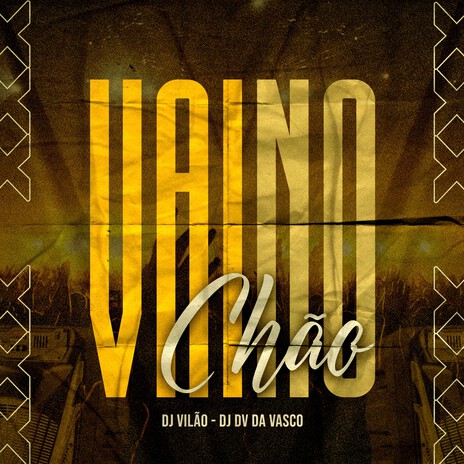 Vai no Chão ft. DJ VILÃO | Boomplay Music