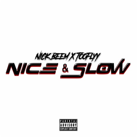 Nice & Slow ft. Tooflyy | Boomplay Music