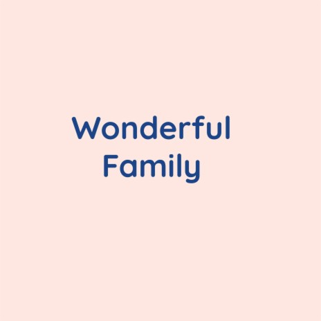 Wonderful Family | Boomplay Music