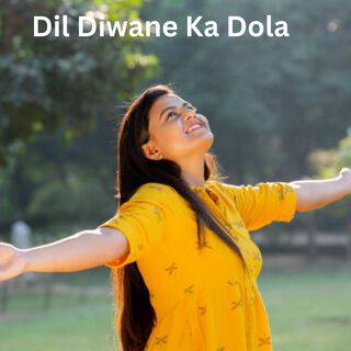 Dil Diwane Ka Dola